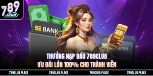 Thưởng nạp đầu 789Club